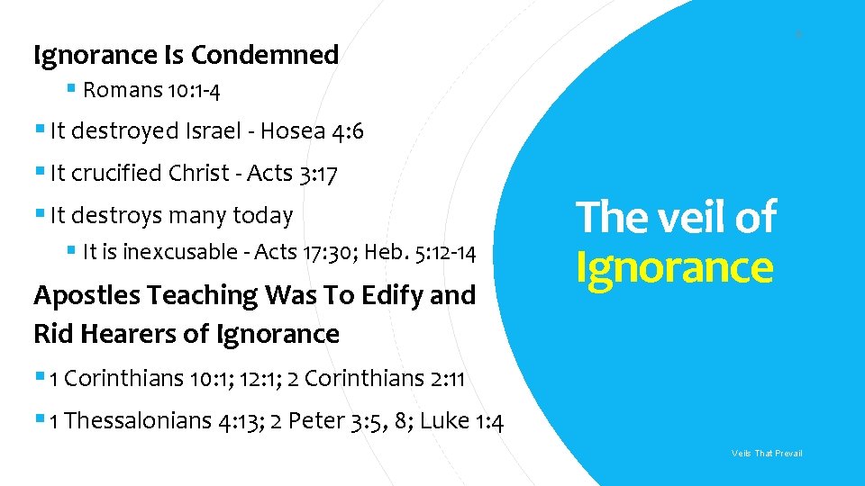 5 Ignorance Is Condemned § Romans 10: 1 -4 § It destroyed Israel -