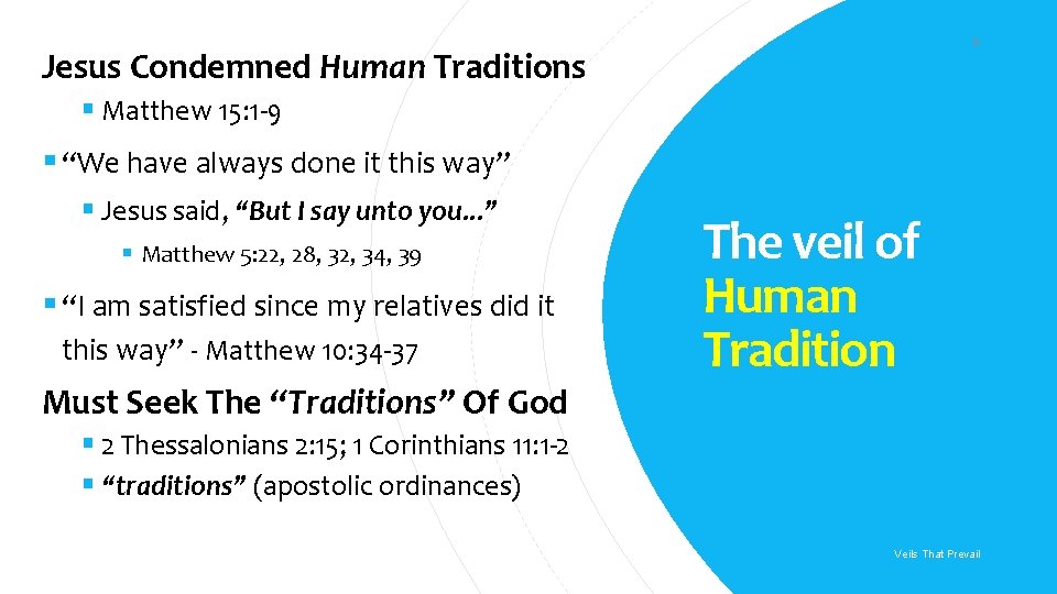 6 Jesus Condemned Human Traditions § Matthew 15: 1 -9 § “We have always