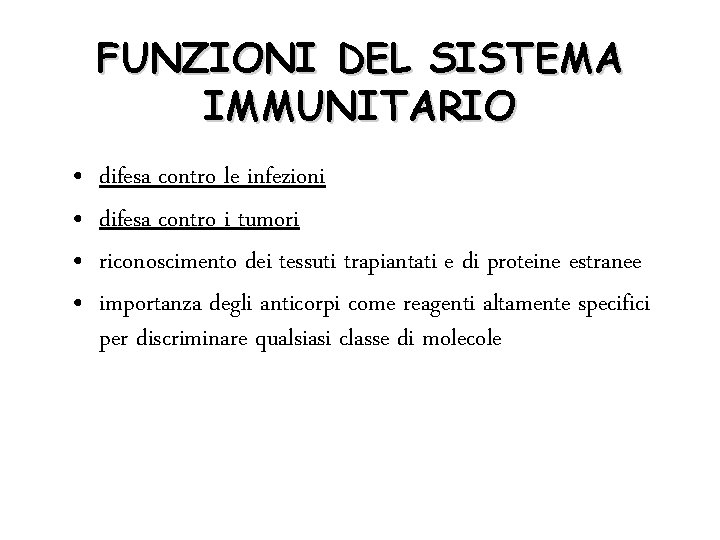 FUNZIONI DEL SISTEMA IMMUNITARIO • • difesa contro le infezioni difesa contro i tumori