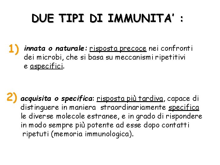 DUE TIPI DI IMMUNITA’ : 1) innata o naturale: risposta precoce nei confronti dei