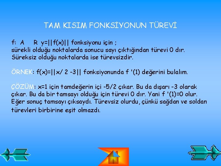 TAM KISIM FONKSİYONUN TÜREVİ f: A R y=||f(x)|| fonksiyonu için ; sürekli olduğu noktalarda