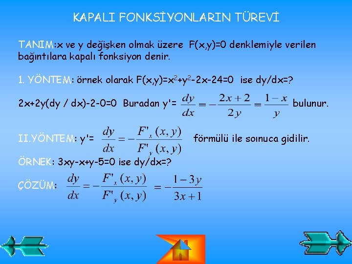 KAPALI FONKSİYONLARIN TÜREVİ TANIM: x ve y değişken olmak üzere F(x, y)=0 denklemiyle verilen