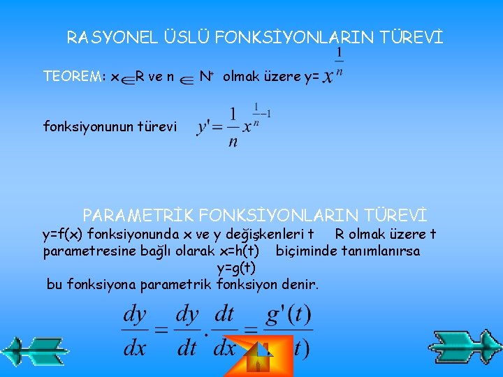 RASYONEL ÜSLÜ FONKSİYONLARIN TÜREVİ TEOREM: x R ve n N+ olmak üzere y= fonksiyonunun