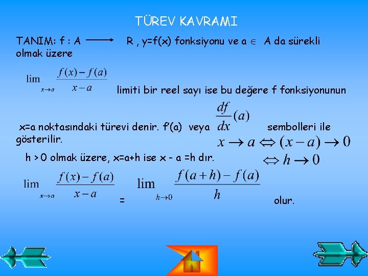 TÜREV KAVRAMI TANIM: f : A olmak üzere R , y=f(x) fonksiyonu ve a