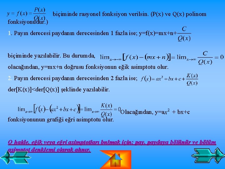 biçiminde rasyonel fonksiyon verilsin. (P(x) ve Q(x) polinom fonksiyonudur. ) 1. Payın derecesi paydanın biçiminde rasyonel fonksiyon verilsin. (P(x) ve Q(x) polinom fonksiyonudur. ) 1. Payın derecesi paydanın