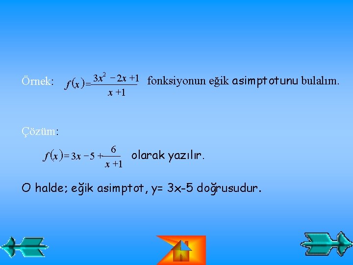 Örnek: 2 - 2 x +1 fonksiyonun eğik asimptotunu bulalım. 3 x f (x