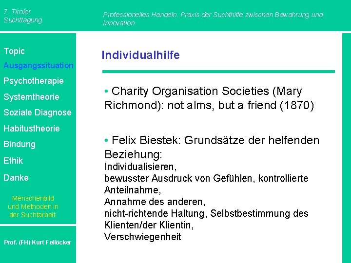 7. Tiroler Suchttagung Professionelles Handeln. Praxis der Suchthilfe zwischen Bewahrung und Innovation Topic Individualhilfe