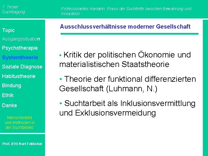 7. Tiroler Suchttagung Topic Professionelles Handeln. Praxis der Suchthilfe zwischen Bewahrung und Innovation Ausschlussverhältnisse