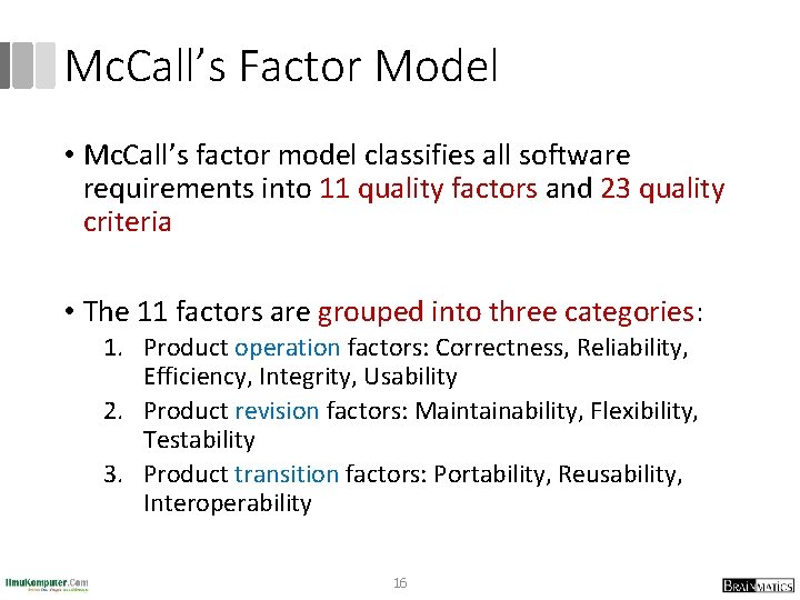 Mc. Call’s Factor Model • Mc. Call’s factor model classifies all software requirements into