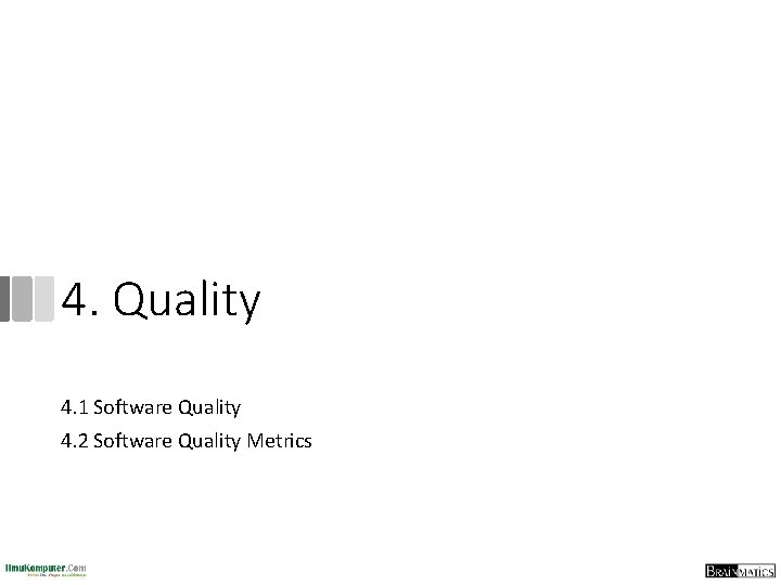 4. Quality 4. 1 Software Quality 4. 2 Software Quality Metrics 