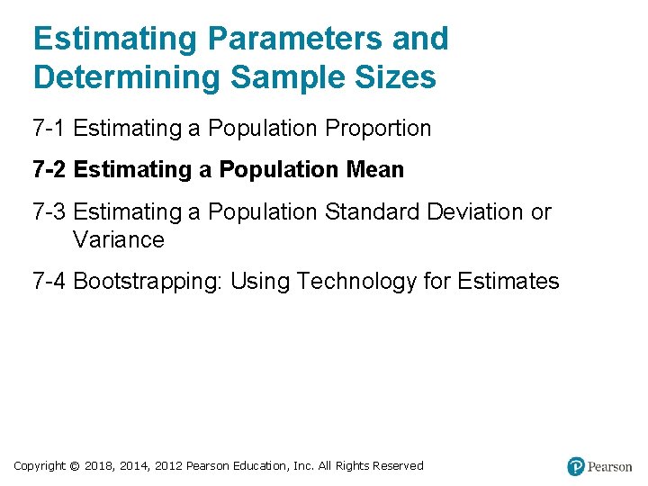 Estimating Parameters and Determining Sample Sizes 7 -1 Estimating a Population Proportion 7 -2