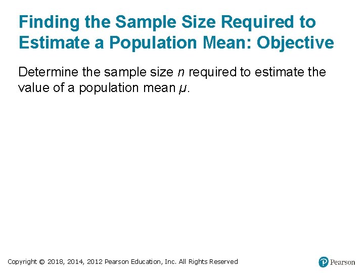 Finding the Sample Size Required to Estimate a Population Mean: Objective Determine the sample