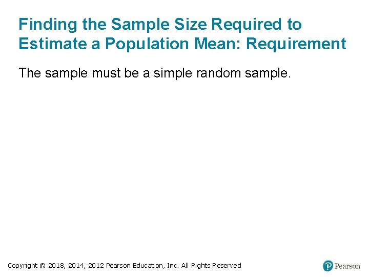 Finding the Sample Size Required to Estimate a Population Mean: Requirement The sample must