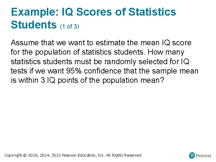 Example: IQ Scores of Statistics Students (1 of 3) Assume that we want to