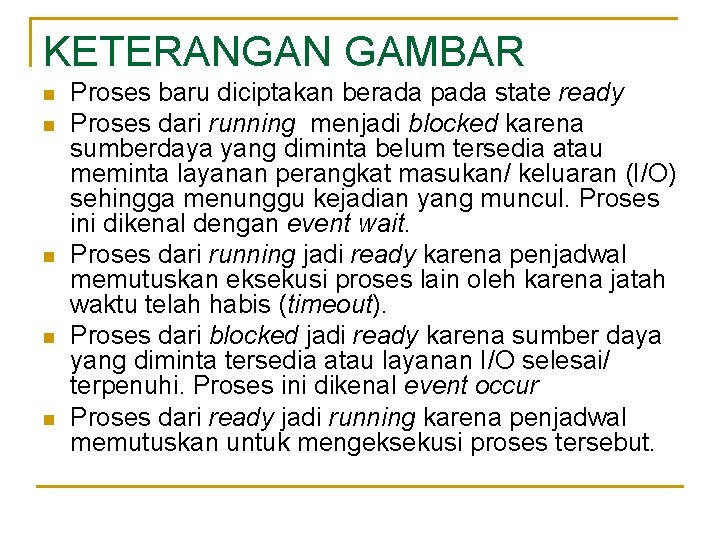 KETERANGAN GAMBAR n n n Proses baru diciptakan berada pada state ready Proses dari