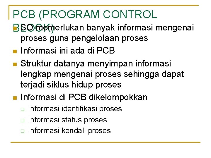 PCB (PROGRAM CONTROL n SO memerlukan banyak informasi mengenai BLOCK) n n n proses