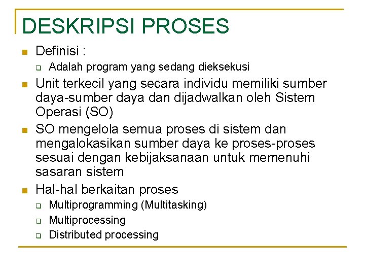 DESKRIPSI PROSES n Definisi : q n n n Adalah program yang sedang dieksekusi