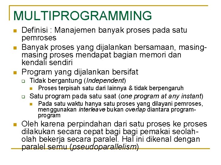 MULTIPROGRAMMING n n n Definisi : Manajemen banyak proses pada satu pemroses Banyak proses