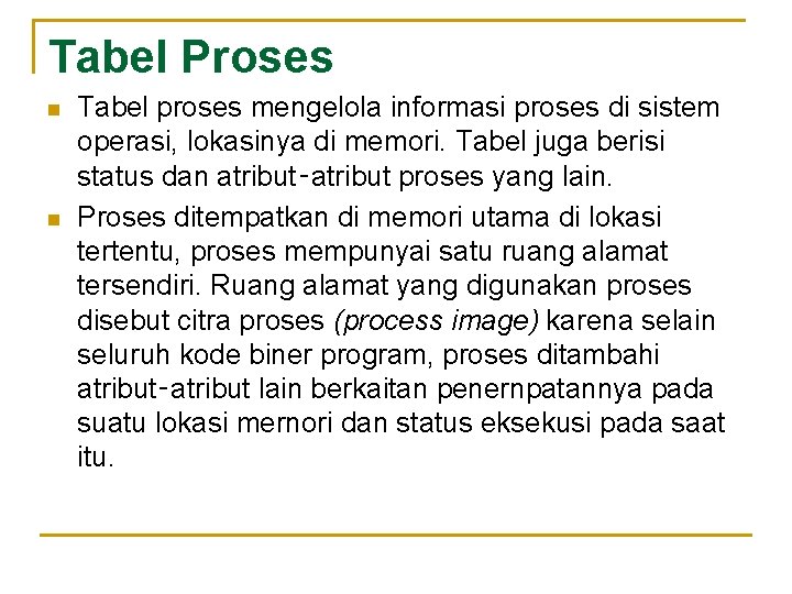 Tabel Proses n n Tabel proses mengelola informasi proses di sistem operasi, lokasinya di