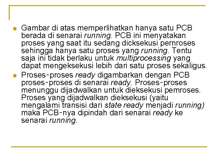 n n Gambar di atas memperlihatkan hanya satu PCB berada di senarai running. PCB