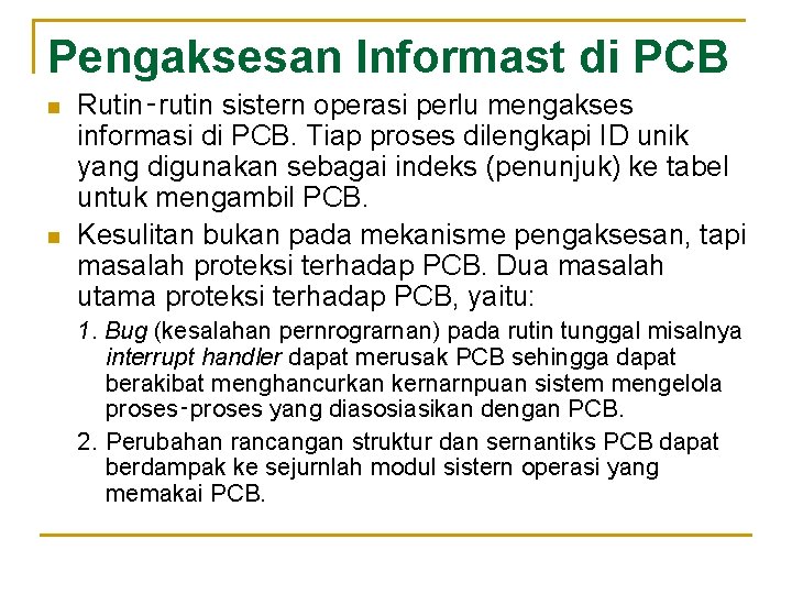 Pengaksesan Informast di PCB n n Rutin‑rutin sistern operasi perlu mengakses informasi di PCB.
