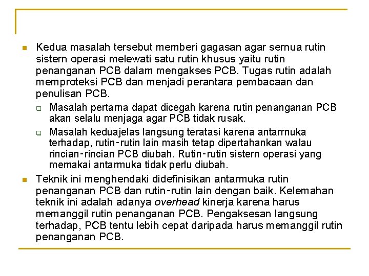 n n Kedua masalah tersebut memberi gagasan agar sernua rutin sistern operasi melewati satu