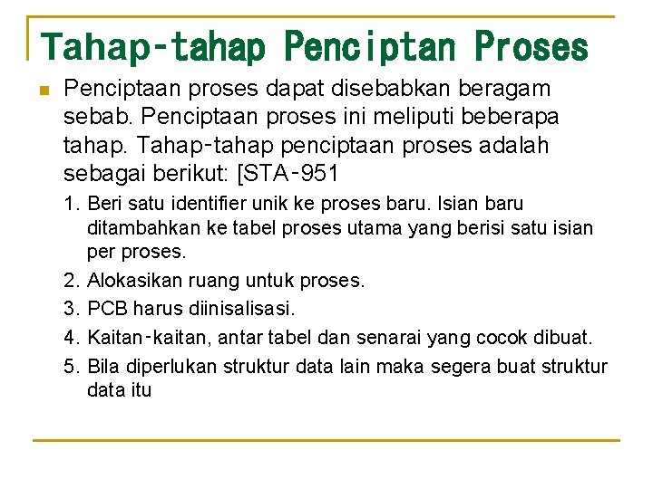 Tahap‑tahap Penciptan Proses n Penciptaan proses dapat disebabkan beragam sebab. Penciptaan proses ini meliputi