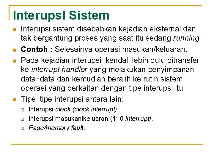 Interups. I Sistem n n Interupsi sistem disebabkan kejadian eksternal dan tak bergantung proses