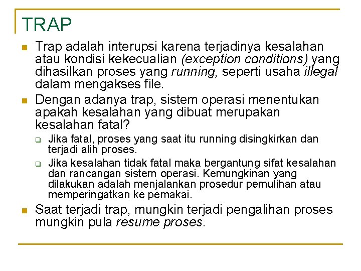 TRAP n n Trap adalah interupsi karena terjadinya kesalahan atau kondisi kekecualian (exception conditions)