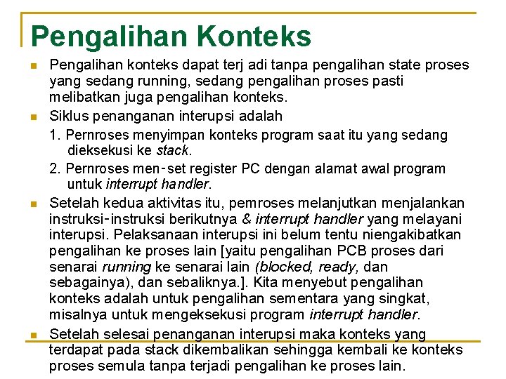 Pengalihan Konteks n n Pengalihan konteks dapat terj adi tanpa pengalihan state proses yang