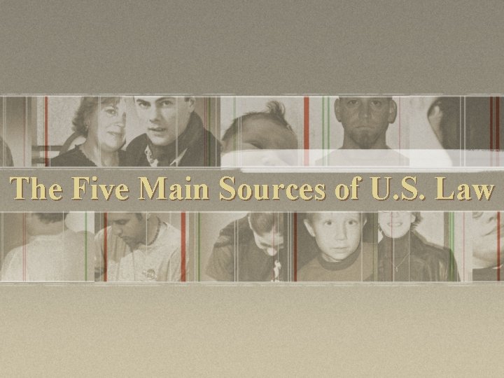 The Five Main Sources of U. S. Law 