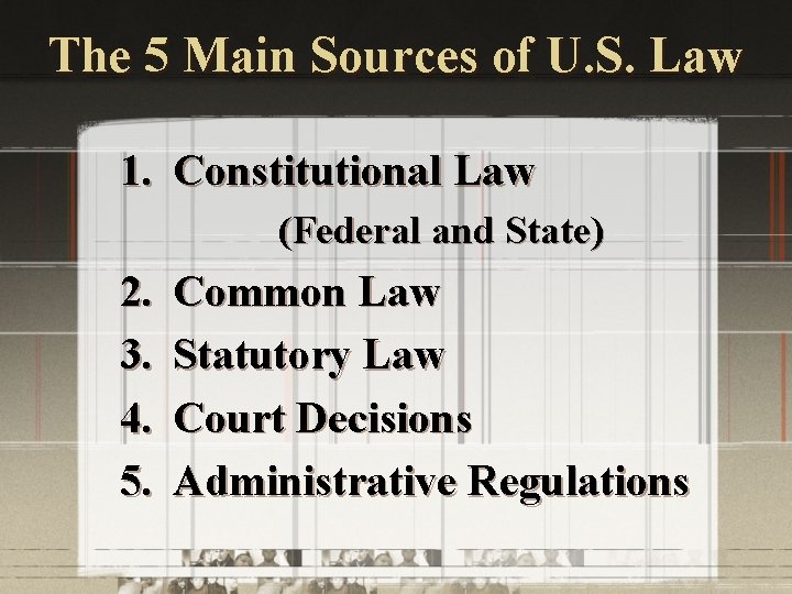 The 5 Main Sources of U. S. Law 1. Constitutional Law (Federal and State)
