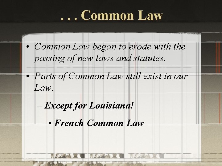 . . . Common Law • Common Law began to erode with the passing