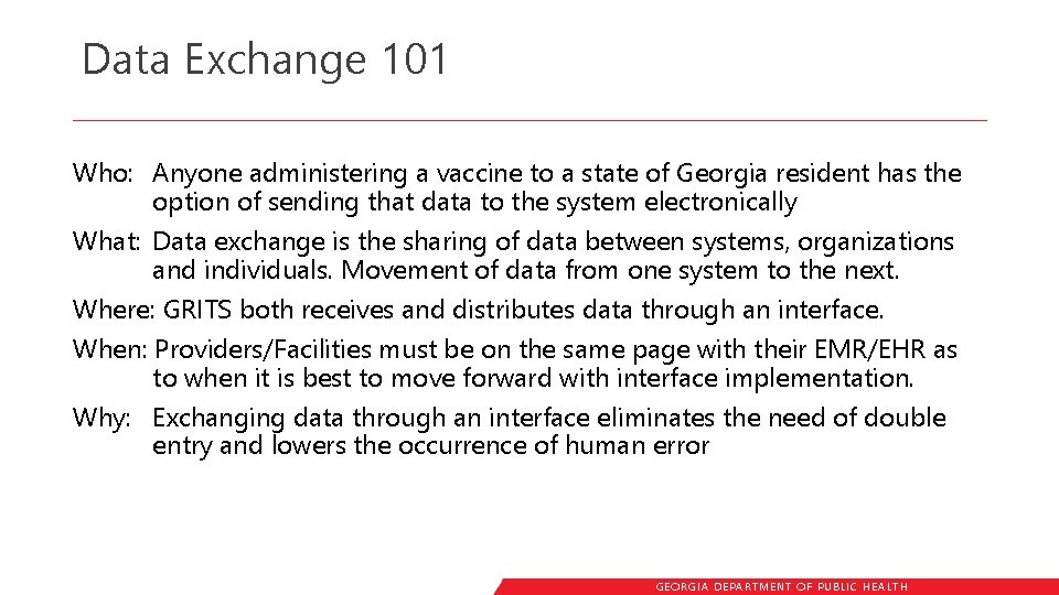 Data Exchange 101 Who: Anyone administering a vaccine to a state of Georgia resident