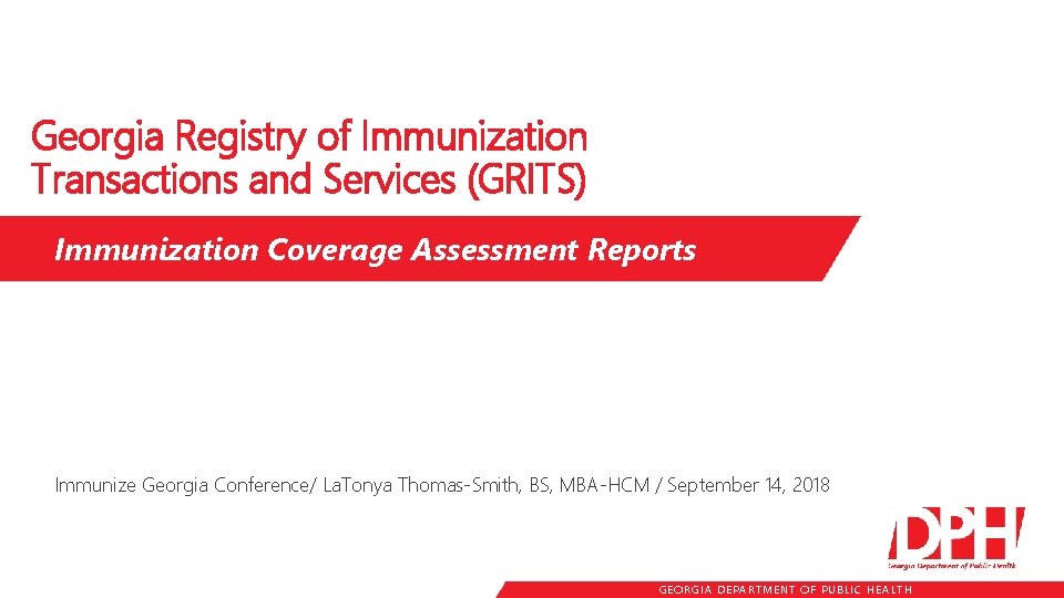 Georgia Registry of Immunization Transactions and Services (GRITS) Immunization Coverage Assessment Reports Immunize Georgia