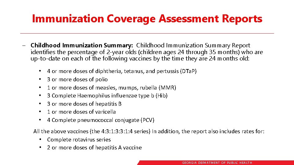 Immunization Coverage Assessment Reports – Childhood Immunization Summary: Childhood Immunization Summary Report identifies the