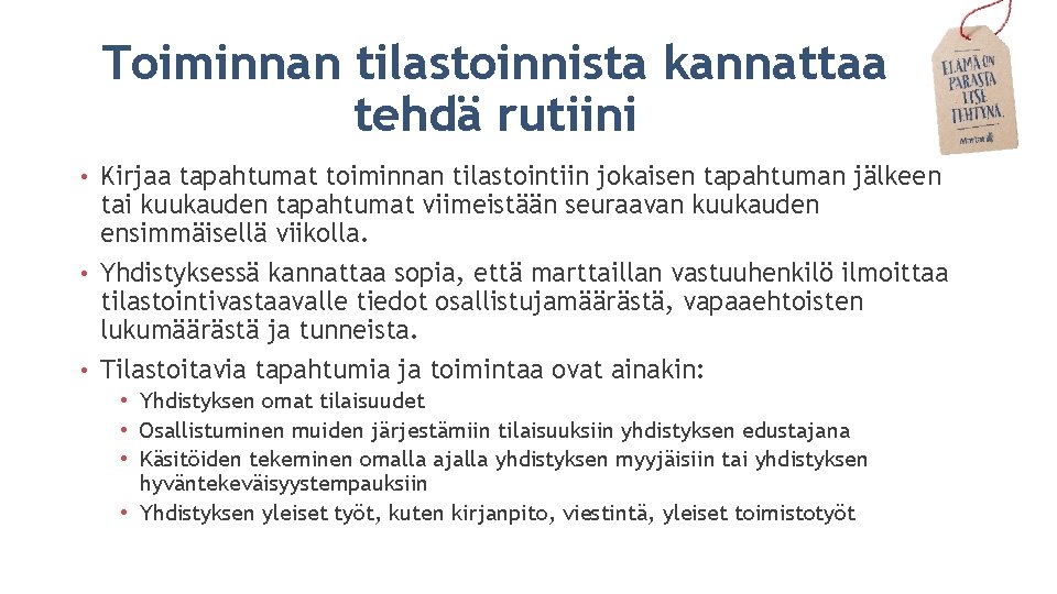 Toiminnan tilastoinnista kannattaa tehdä rutiini Kirjaa tapahtumat toiminnan tilastointiin jokaisen tapahtuman jälkeen tai kuukauden