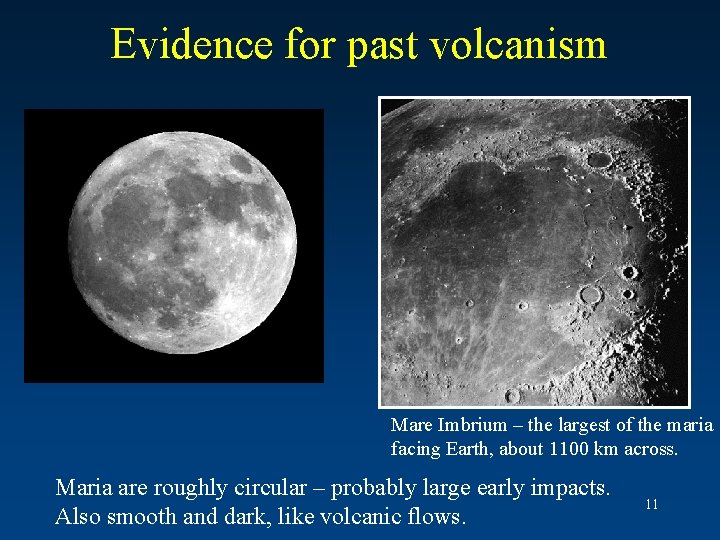 Evidence for past volcanism Mare Imbrium – the largest of the maria facing Earth,