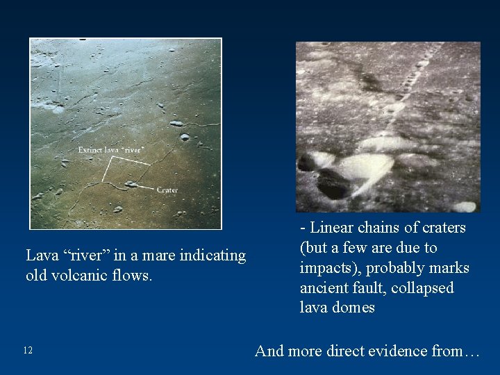 Lava “river” in a mare indicating old volcanic flows. 12 - Linear chains of