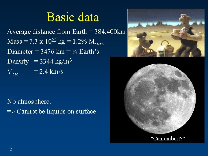 Basic data Average distance from Earth = 384, 400 km Mass = 7. 3