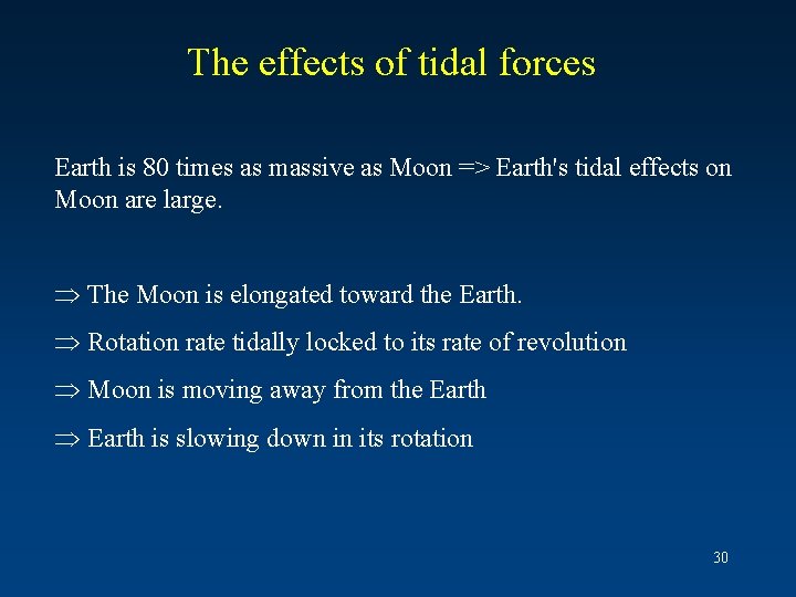 The effects of tidal forces Earth is 80 times as massive as Moon =>