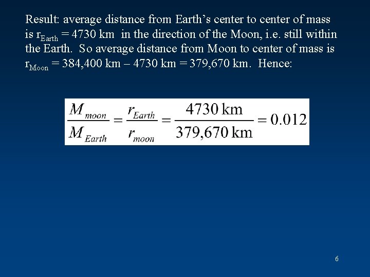 Result: average distance from Earth’s center to center of mass is r. Earth =