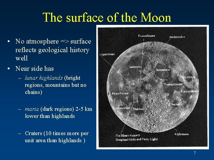 The surface of the Moon • No atmosphere => surface reflects geological history well