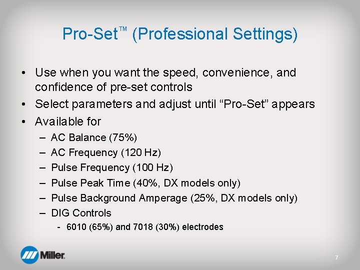 Pro-Set™ (Professional Settings) • Use when you want the speed, convenience, and confidence of