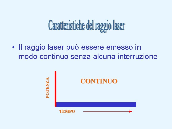 POTENZA • Il raggio laser può essere emesso in modo continuo senza alcuna interruzione