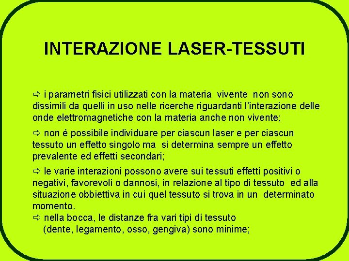 INTERAZIONE LASER-TESSUTI ð i parametri fisici utilizzati con la materia vivente non sono dissimili