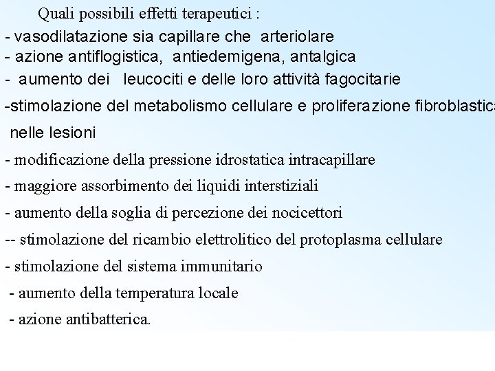 Quali possibili effetti terapeutici : - vasodilatazione sia capillare che arteriolare - azione antiflogistica,