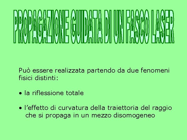 Può essere realizzata partendo da due fenomeni fisici distinti: • la riflessione totale •