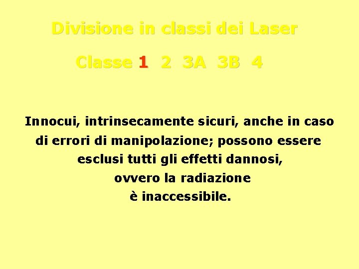 Divisione in classi dei Laser Classe 1 2 3 A 3 B 4 Innocui,