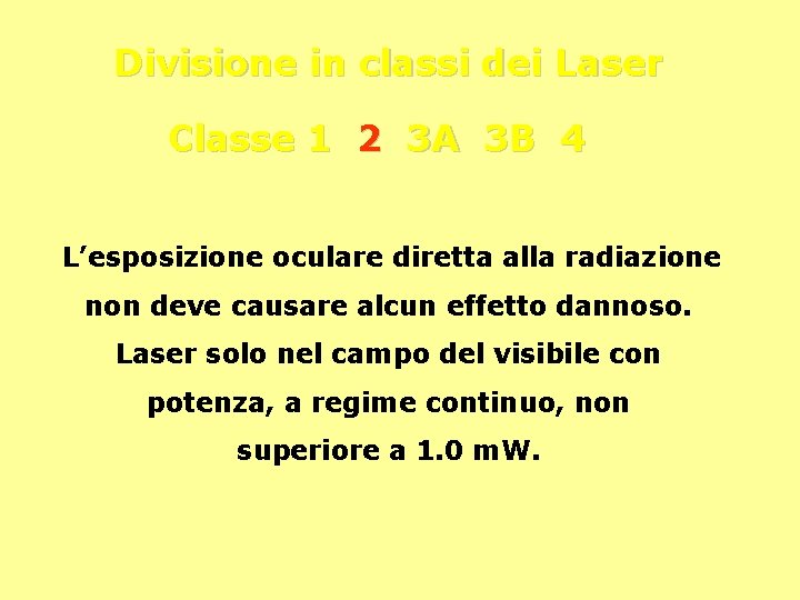 Divisione in classi dei Laser Classe 1 2 3 A 3 B 4 L’esposizione